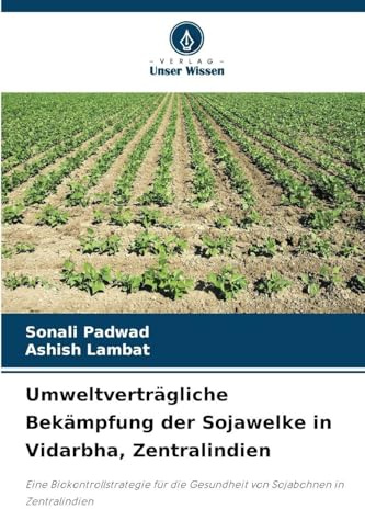 Umweltverträgliche Bekämpfung der Sojawelke in Vidarbha, Zentralindien: Eine Biokontrollstrategie für die Gesundheit von Sojabohnen in Zentralindien