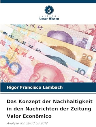 Das Konzept der Nachhaltigkeit in den Nachrichten der Zeitung Valor Econômico: Analyse von 2000 bis 2012