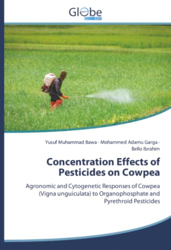Concentration Effects of Pesticides on Cowpea: Agronomic and Cytogenetic Responses of Cowpea (Vigna unguiculata) to Organophosphate and Pyrethroid Pesticides