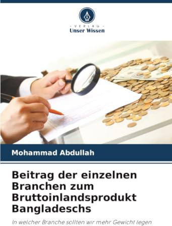 Beitrag der einzelnen Branchen zum Bruttoinlandsprodukt Bangladeschs: In welcher Branche sollten wir mehr Gewicht legen