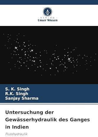 Untersuchung der Gewässerhydraulik des Ganges in Indien: Flusshydraulik