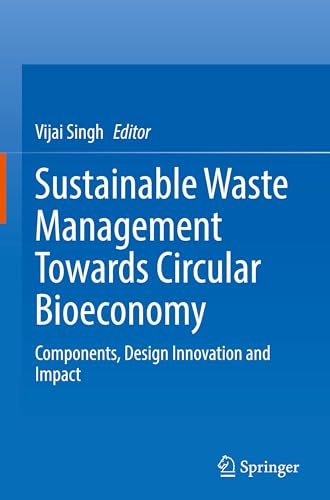 Sustainable Waste Management Towards Circular Bioeconomy: Components, Design Innovation and Impact