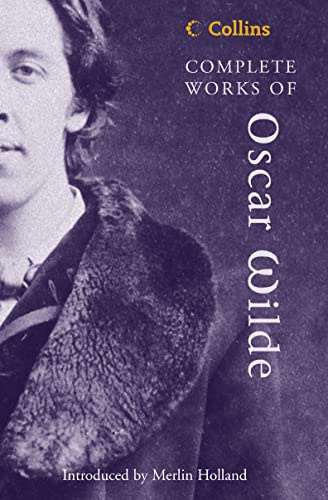 Complete Works of Oscar Wilde: The Authoritative Single Volume Edition of the Classic Texts (Collins Classics)