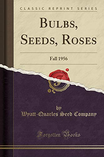 Bulbs, Seeds, Roses: Fall 1956 (Classic Reprint)