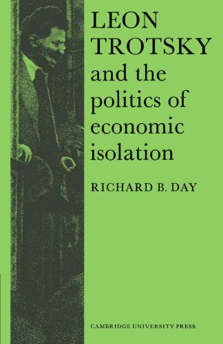 Leon Trotsky and the Politics of Economic Isolation (Cambridge Russian, Soviet and Post-Soviet Studies, 13)