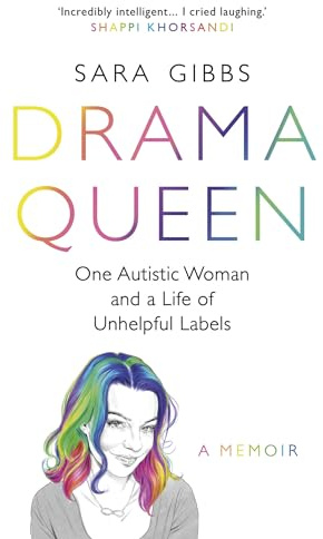 Drama Queen: One Autistic Woman and a Life of Unhelpful Labels