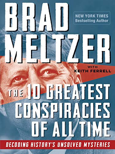 10 Greatest Conspiracies of All Time, The: Decoding History's Unsolved Mysteries
