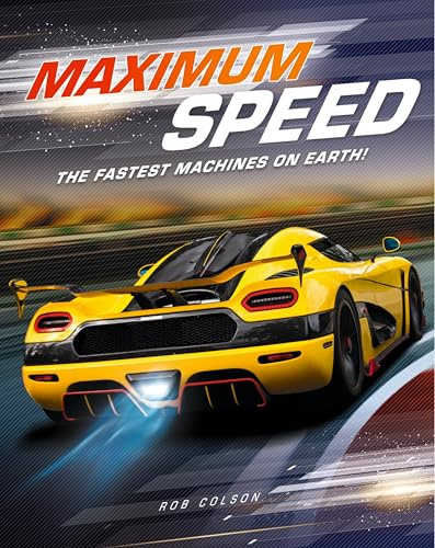 Maximum Speed: The fastest machines on Earth!