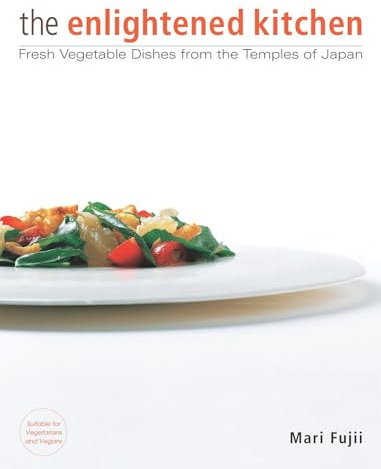 The Enlightened Kitchen: Fresh Vegetable Dishes from the Temples of Japan