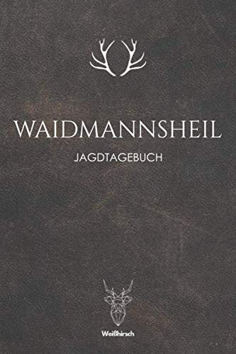 Waidmannsheil - Jagdtagebuch: A5 Schuss- und Jagdtagebuch | Schussbuch | Jagd Logbuch | Schiessbuch | Schusstagebuch | Jagdaufzeichnungen | ... Förster, Sportschützen, Männer und Frauen