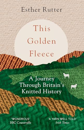 This Golden Fleece: A Journey Through Britain’s Knitted History