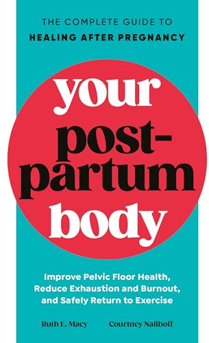 Your Postpartum Body: The Complete Guide to Healing After Pregnancy