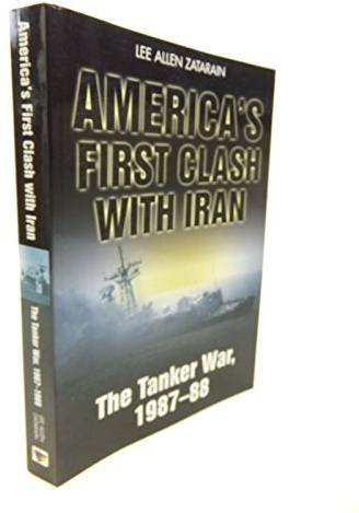 America's First Clash with Iran: The Tanker War, 1987–88