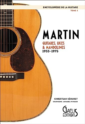 Encyclopédie de la guitare Tome 4 : Martin 1833-1979