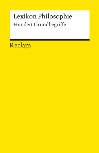 Lexikon Philosophie: Hundert Grundbegriffe (Reclams Universal-Bibliothek)