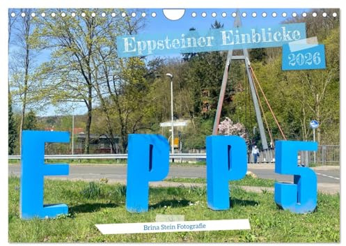 Eppsteiner Einblicke (Wandkalender 2026 DIN A4 quer), CALVENDO Monatskalender: Die Stadt Eppstein besteht aus 5 spannenden Stadtteilen und bietet weit mehr als nur Burg Eppstein. (CALVENDO Orte)