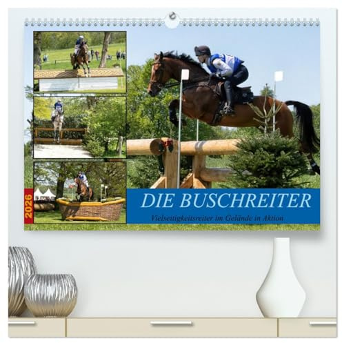 Die Buschreiter (hochwertiger Premium Wandkalender 2026 DIN A2 quer), Kunstdruck in Hochglanz: Die Vielseitigkeit gehört zum Pferdesport. (CALVENDO Tiere)