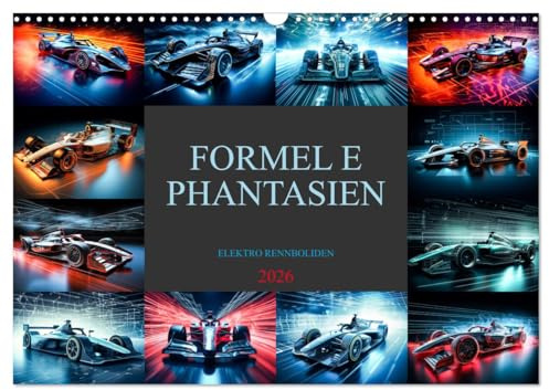 Formel E Phantasien (Wandkalender 2026 DIN A3 quer), CALVENDO Monatskalender: Lassen Sie sich von der Faszination des Elektromotorsports verzaubern! (CALVENDO Technologie)