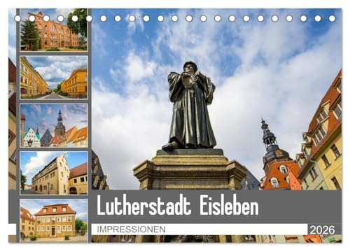 Lutherstadt Eisleben Impressionen (Tischkalender 2026 DIN A5 quer), CALVENDO Monatskalender: Zu Besuch in der Geburts- und Sterbestadt Martin Luthers (CALVENDO Orte)