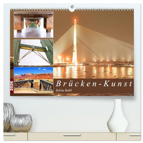Brücken - Kunst (hochwertiger Premium Wandkalender 2026 DIN A2 quer), Kunstdruck in Hochglanz: Brücken sind Verbindungen zwischen Bergen, Kontinenten ... dem Hier und dem Dort. (CALVENDO Orte)