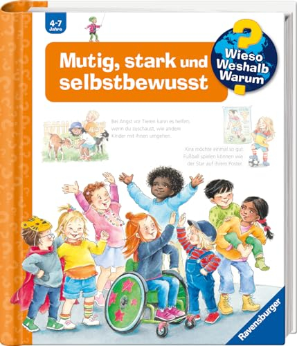 Wieso? Weshalb? Warum?, Band 51 - Mutig, stark und selbstbewusst (Sachbuch ab 4 Jahre - mit Klappen) (Kernreihe (4-7 J.), 51)