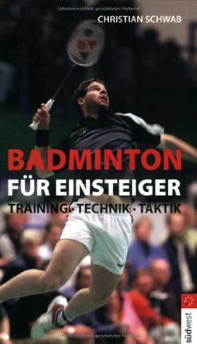 Badminton für Einsteiger. Training - Technik - Taktik