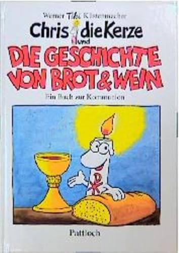 Chris, die Kerze: Die Geschichte von Brot und Wein. Ein Buch zur Kommunion