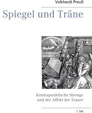Spiegel und Träne: Kontrapunktische Strenge und der Affekt der Trauer