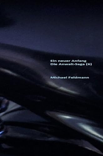 Ein neuer Anfang: Die Anwalt-Saga