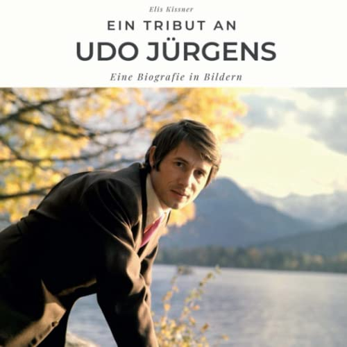 Ein Tribut an Udo Jürgens: Eine Biografie in Bildern: Der Bildband