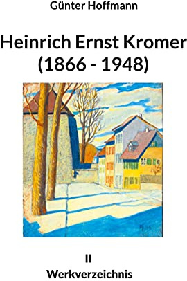 Heinrich Ernst Kromer (1866 - 1948): II Werksverzeichnis