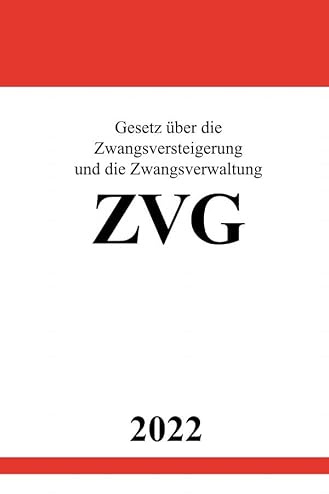 Gesetz über die Zwangsversteigerung und die Zwangsverwaltung ZVG 2022: DE