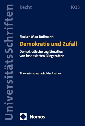 Demokratie und Zufall: Demokratische Legitimation von losbasierten Bürgerräten (Nomos Universitätsschriften Recht: Strafrecht in Deutschland und Europa)