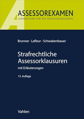 Strafrechtliche Assessorklausuren: mit Erläuterungen (Assessorexamen)