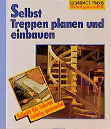 Selbst Treppen planen und bauen: Schritt für Schritt richtig gemacht (Compact-Praxis do it yourself)