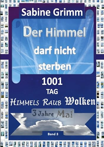 Der Himmel darf nicht sterben 1001 TAG Himmels Raub Wolken 3 Jahre Mai