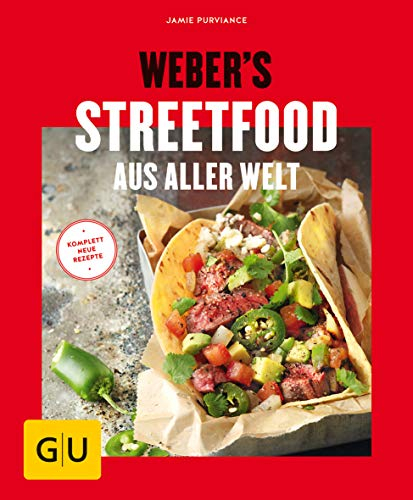 Weber's Streetfood aus aller Welt: Mit kostenloser App zum Sammeln Ihrer Lieblingsrezepte (Weber's Grillen)
