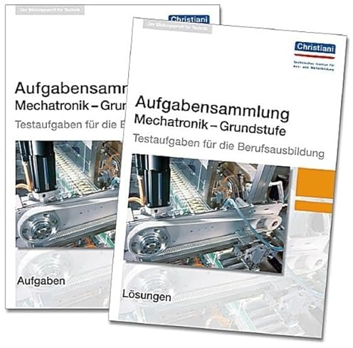 Aufgabensammlung Mechatronik Grundstufe: Paket: Aufgaben und Lösungen