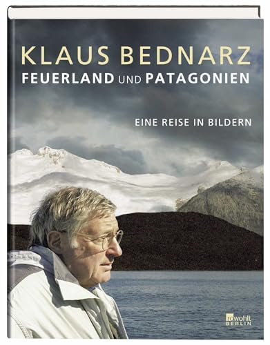 Feuerland und Patagonien: Eine Reise in Bildern