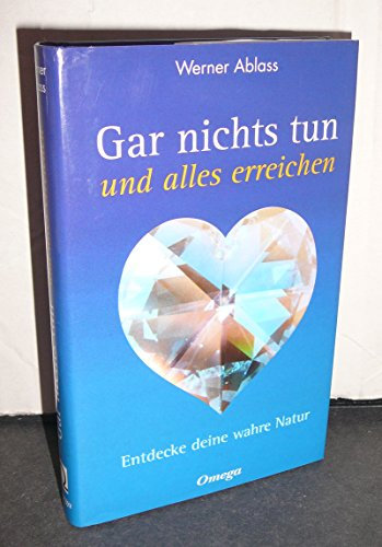 Gar nichts tun und alles erreichen. Entdecke deine wahre Natur