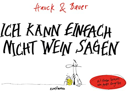 Ich kann einfach nicht Wein sagen: Mit e. Vorw. v. Anke Engelke