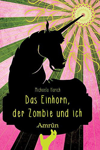 Das Einhorn, der Zombie und ich