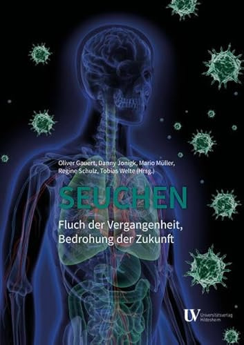 Seuchen: Fluch der Vergangenheit, Bedrohung der Zukunft (Veröffentlichungen des Museumsvereins Hildesheim)