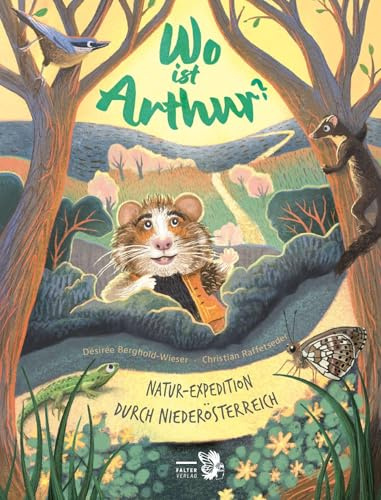 Wo ist Arthur?: Naturexpedition durch Niederösterreich