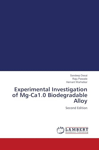 Experimental Investigation of Mg-Ca1.0 Biodegradable Alloy: Second Edition