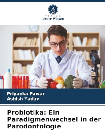 Probiotika: Ein Paradigmenwechsel in der Parodontologie