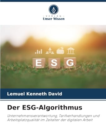 Der ESG-Algorithmus: Unternehmensverantwortung, Tarifverhandlungen und Arbeitsplatzqualität im Zeitalter der digitalen Arbeit