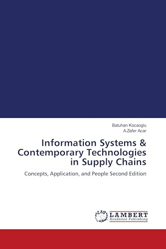 Information Systems & Contemporary Technologies in Supply Chains: Concepts, Application, and People Second Edition