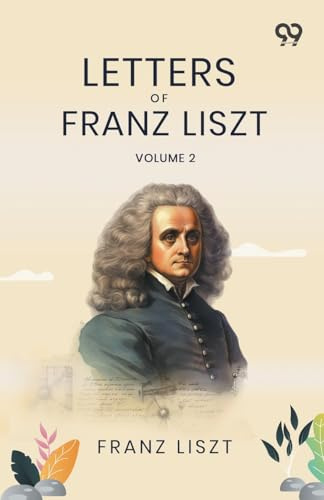 Letters Of Franz Liszt: Volume 2