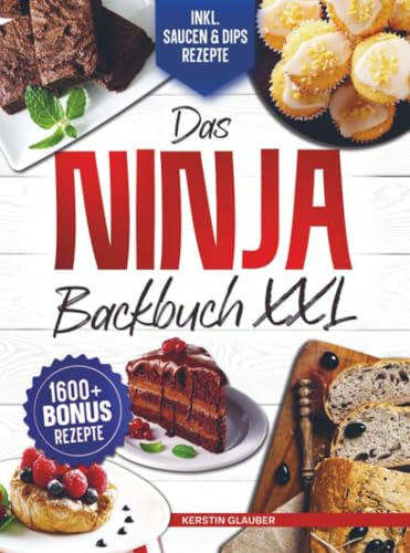 Das Ninja Backbuch XXL: Einfach backen mit Ihrem Ninja Airfryer| Inkl. Bonus